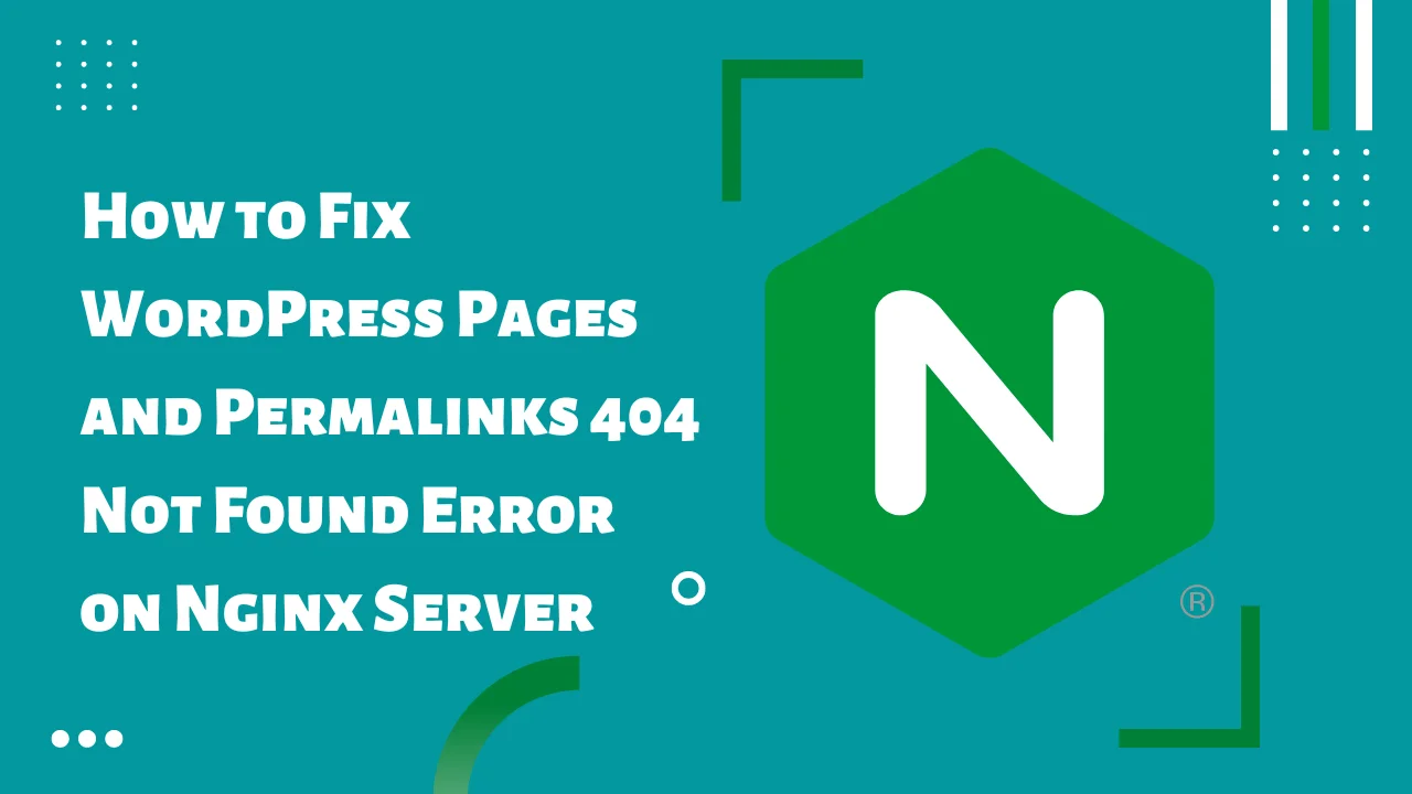 How to Fix Nginx WordPress Permalinks 404 Error After Switching from Apache (Easy Fix)