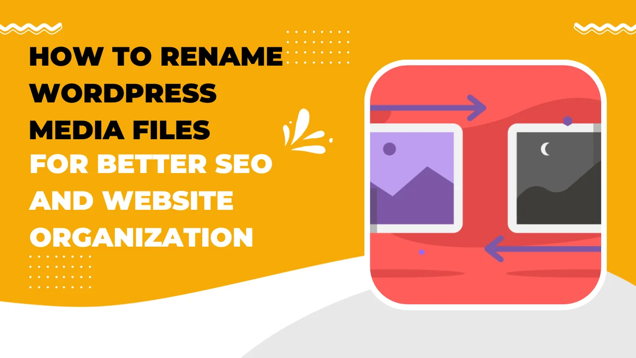 How to Rename WordPress Media Files for Better SEO and Website Organization 2026